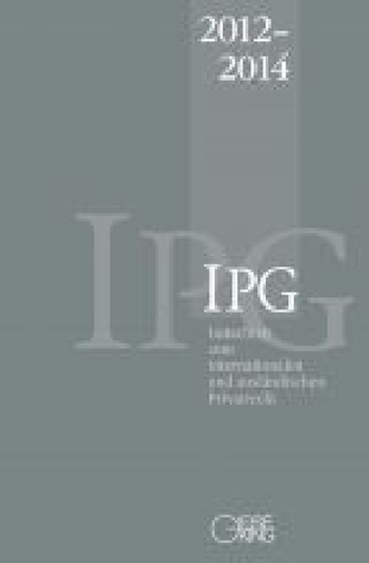 Gutachten zum internationalen und ausländischen Privatrecht (IPG) 2012-2014 Gutachten zum internationalen und ausländischen Privatrecht (IPG) 2012-2014