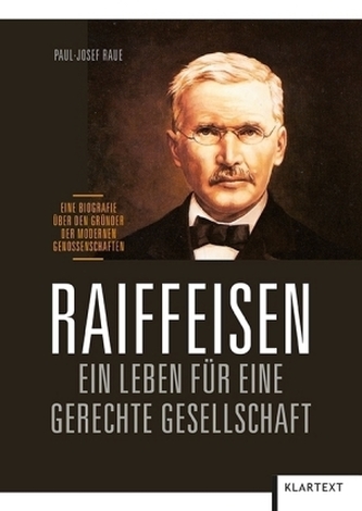 Raiffeisen: Ein Leben für eine gerechte Gesellschaft Raiffeisen: Ein Leben für eine gerechte Gesellschaft