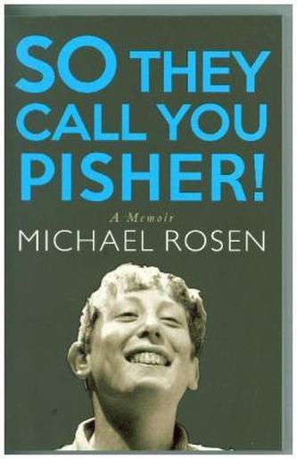 So They Call You Pisher!