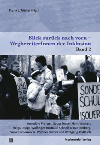 Blick zurück nach vorn - WegbereiterInnen der Inklusion, Annedore Prengel, Georg Feuser, Hans Wocken, Helga Deppe-Wolfinger, Irm Blick zurück nach vorn - WegbereiterInnen der Inklusion, Annedore Prengel, Georg Feuser, Hans Wocken, Helga Deppe-Wolfinger, Irm