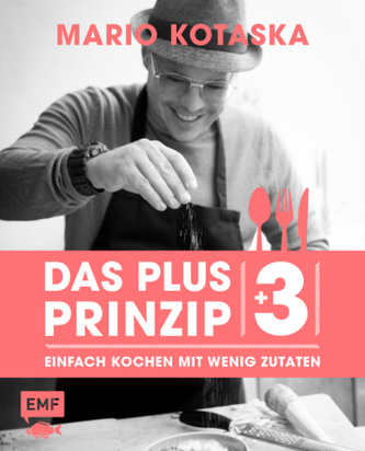 Das Plus-3-Prinzip - Einfach Kochen mit wenig Zutaten