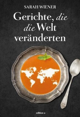 Gerichte, die die Welt veränderten Gerichte, die die Welt veränderten