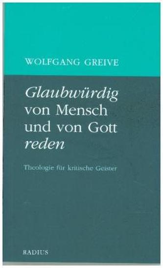 Glaubwürdig von Mensch und von Gott reden