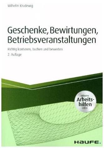 Geschenke, Bewirtungen, Betriebsveranstaltungen - inkl. Arbeitshilfen online