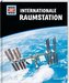 Was ist was Edition. Internationale Raumstation