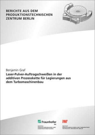 Laser-Pulver-Auftragschweißen in der additiven Prozesskette für Legierungen aus dem Turbomaschinenbau