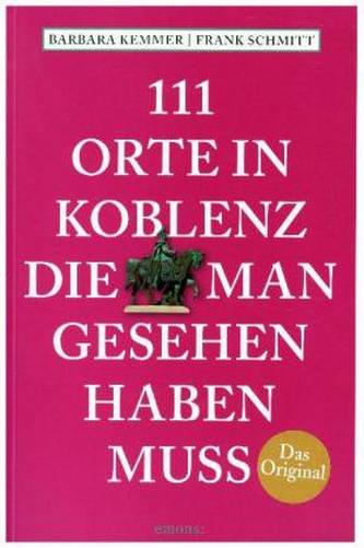 111 Orte in Koblenz, die man gesehen haben muss