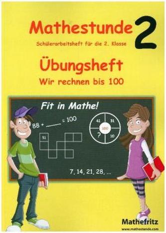 Mathestunde 2 - Übungsheft Wir rechnen bis 100