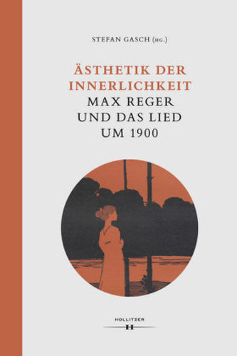 Ästhetik der Innerlichkeit. Max Reger und das Lied um 1900 Ästhetik der Innerlichkeit. Max Reger und das Lied um 1900