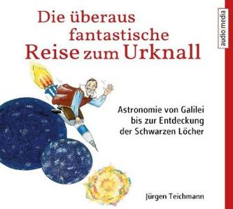 Die überaus fantastische Reise zum Urknall, 2 Audio-CDs