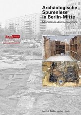 Archäologische Spurenlese in Berlin-Mitte