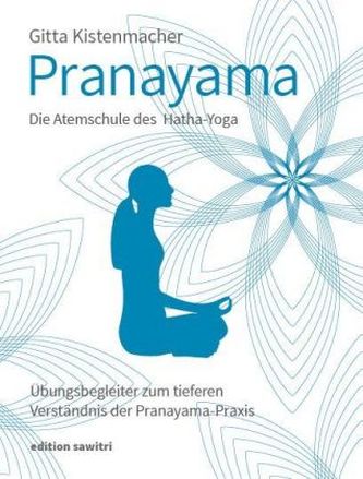 Pranayama Die Atemschule des Hatha-Yoga Pranayama Die Atemschule des Hatha-Yoga