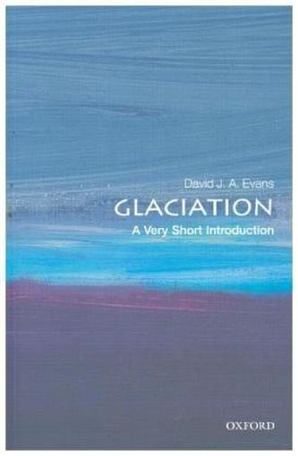 Glaciation: A Very Short Introduction