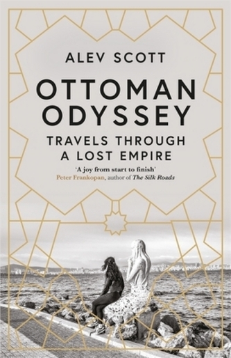 Ottoman Odyssey : Travels through a Lost Empire