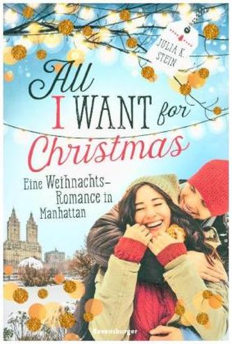 All I Want for Christmas. Eine Weihnachts-Romance in Manhattan