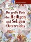 Das große Buch der Heiligen und Seligen Österreichs