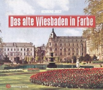 Das alte Wiesbaden in Farbe Das alte Wiesbaden in Farbe