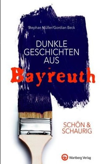 Schön & schaurig - Dunkle Geschichten aus Bayreuth Schön & schaurig - Dunkle Geschichten aus Bayreuth