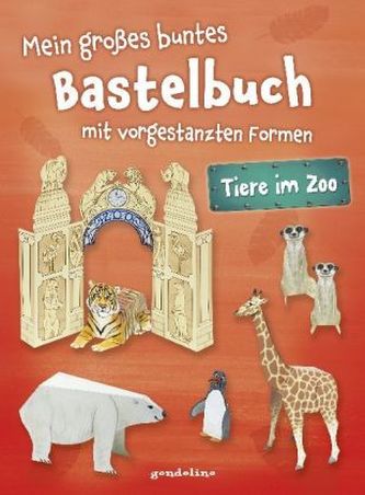 Mein großes buntes Bastelbuch - Tiere im Zoo Mein großes buntes Bastelbuch - Tiere im Zoo