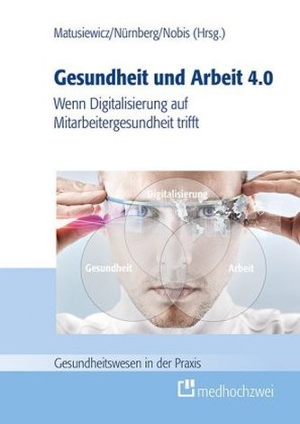 Gesundheit und Arbeit 4.0 Gesundheit und Arbeit 4.0