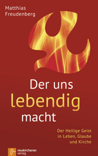 Der uns lebendig macht