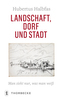 Landschaft, Dorf und Stadt