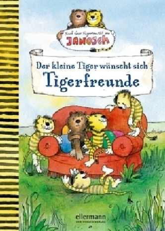 Der kleine Tiger wünscht sich Tigerfreunde Der kleine Tiger wünscht sich Tigerfreunde