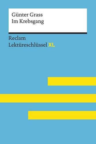 Im Krebsgang von Günter Grass: Lektüreschlüssel mit Inhaltsangabe, Interpretation, Prüfungsaufgaben mit Lösungen, Lernglossar. (