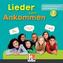 Lieder zum Ankommen. Audio-CDs