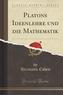 Platons Ideenlehre und die Mathematik (Classic Reprint)