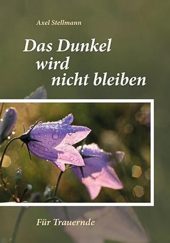 Das Dunkel wird nicht bleiben