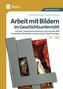 Arbeit mit Bildern im Geschichtsunterricht 5-10