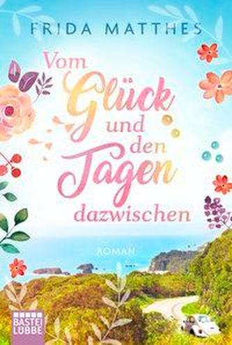 Vom Glück und den Tagen dazwischen