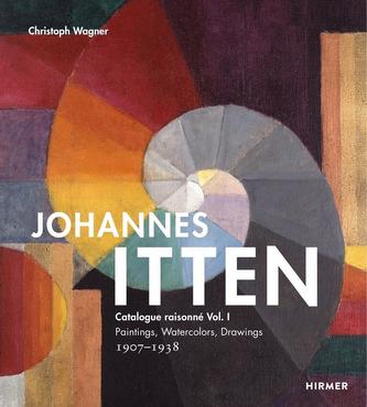 Johannes Itten. Catalogue raisonné Vol. I.