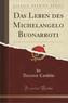 Das Leben des Michelangelo Buonarroti (Classic Reprint)