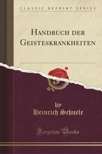 Handbuch der Geisteskrankheiten (Classic Reprint)