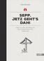 Sepp, jetz geht's dahi