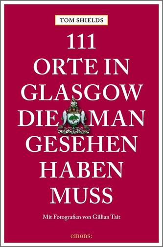 111 Orte in Glasgow, die man gesehen haben muss