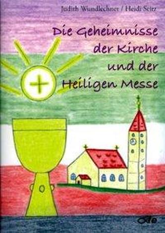 Die Geheimnisse der Kirche und der Heiligen Messe
