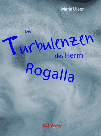 Die Turbulenzen des Herrn Rogalla