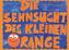 Die Sehnsucht des kleinen Orange
