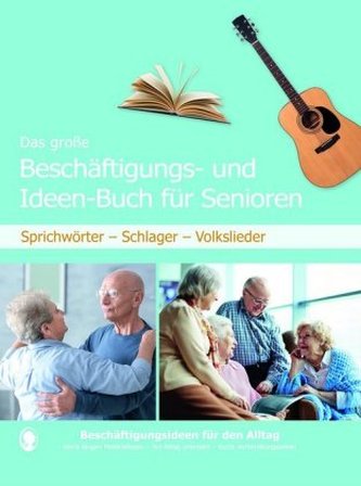 Das große Beschäftigungs- und Ideenbuch für Senioren
