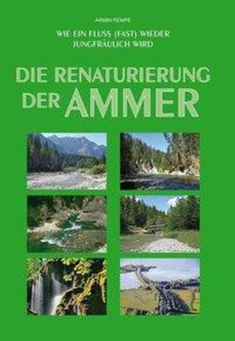 Die Renaturierung der Ammer