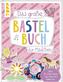 Das große Bastelbuch für Mädchen