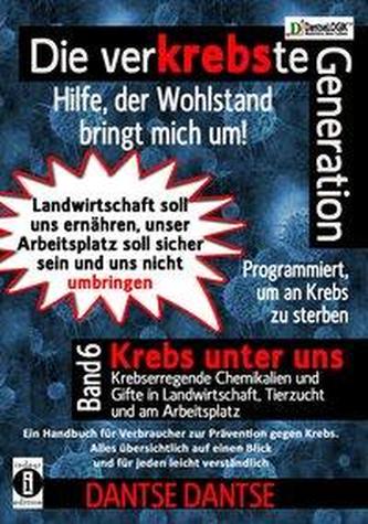 Die verKREBSte Generation - Hilfe, der Wohlstand bringt mich um! Band 6