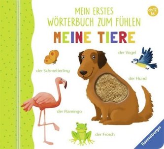 Mein erstes Wörterbuch zum Fühlen: Meine Tiere