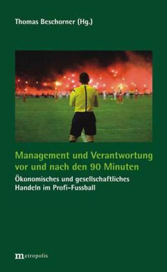 Management und Verantwortung vor und nach den 90 Minuten Management und Verantwortung vor und nach den 90 Minuten