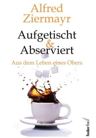 Aufgetischt & abserviert Aufgetischt & abserviert