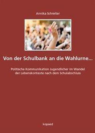 Von der Schulbank an die Wahlurne... Von der Schulbank an die Wahlurne...