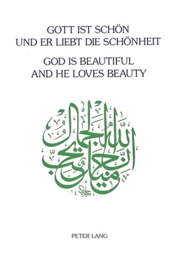 Gott ist schön und Er liebt die Schönheit- God is beautiful and He loves beauty